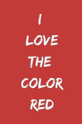 Cover of I Love the Color Red