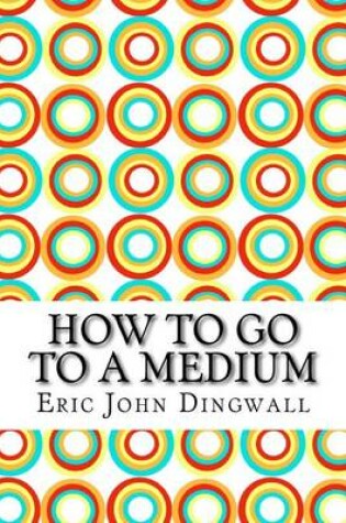 Cover of How to Go to a Medium