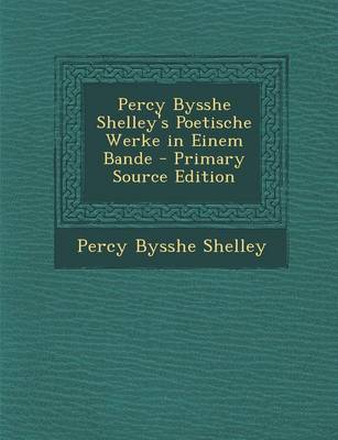 Book cover for Percy Bysshe Shelley's Poetische Werke in Einem Bande - Primary Source Edition