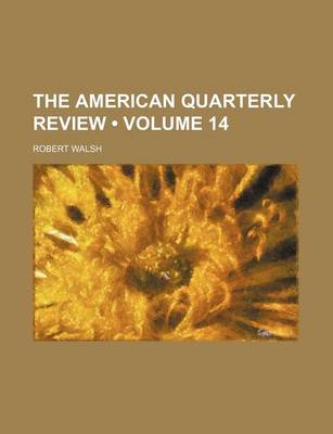 Book cover for The American Quarterly Review (Volume 14)