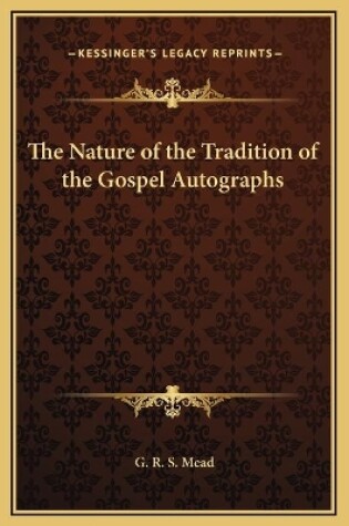 Cover of The Nature of the Tradition of the Gospel Autographs
