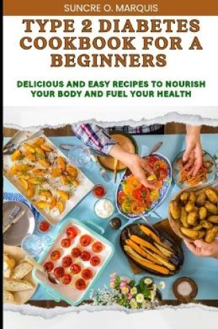 Cover of Type 2 Diabetes Cookbook for a Beginners