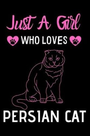 Cover of Just a girl who loves Persian Cat