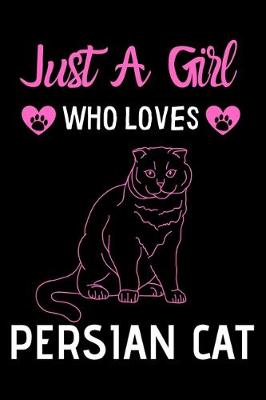 Book cover for Just a girl who loves Persian Cat