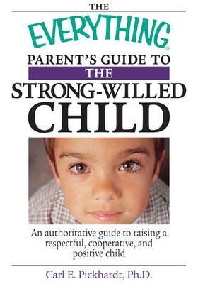 Cover of The Everything Parent's Guide To The Strong-Willed Child