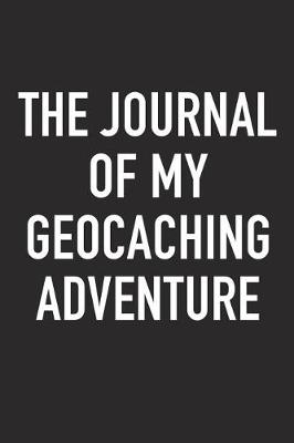 Book cover for The Journal of My Geocaching Adventure