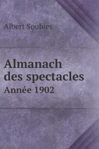 Cover of Almanach des spectacles Ann�e 1902