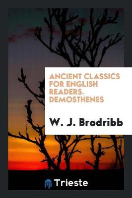 Book cover for Ancient Classics for English Readers. Demosthenes
