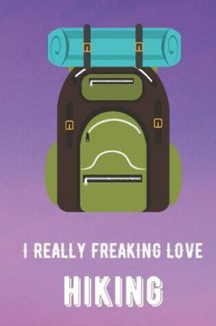 Cover of I Really Freaking Love Hiking