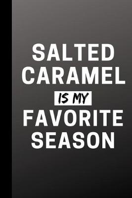 Book cover for Salted Caramel Is My Favorite Season