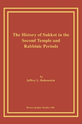 Book cover for The History of Sukkot in the Second Temple and Rabbinic Periods