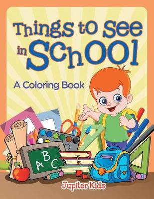 Book cover for Things to See in School (A Coloring Book)