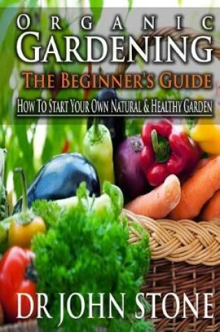 Cover of Organic Gardening The Beginner's Guide