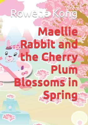Book cover for Maellie Rabbit and the Cherry Plum Blossoms in Spring