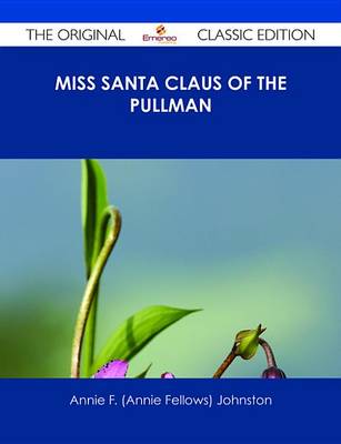 Book cover for Miss Santa Claus of the Pullman - The Original Classic Edition