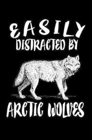 Cover of Easily Distracted By Arctic Wolves