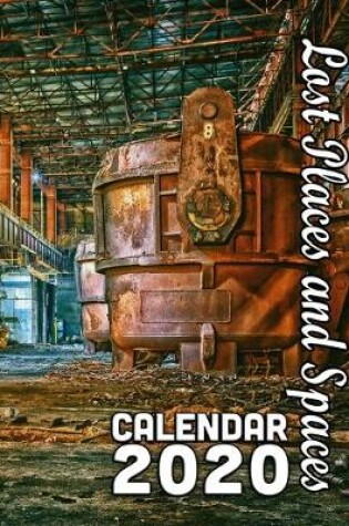 Cover of Lost Places and Spaces Calendar 2020