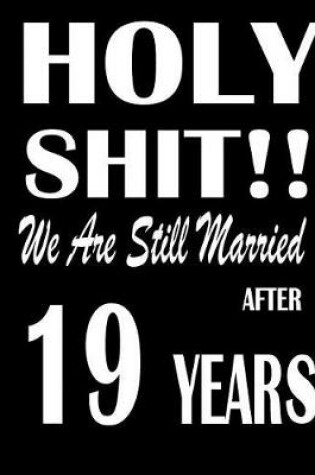 Cover of Holy Shit!! We Are Still Married After 19 Years