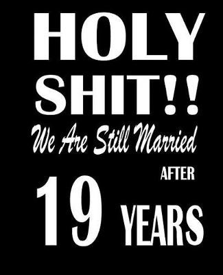 Book cover for Holy Shit!! We Are Still Married After 19 Years