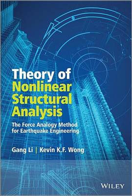 Book cover for Theory of Nonlinear Structural Analysis: The Force Analogy Method for Earthquake Engineering