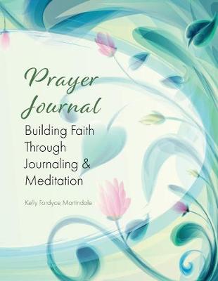 Book cover for Prayer Journal Build Faith Through Journaling and Meditation