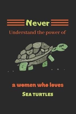 Book cover for Never Understand the power of a women who loves sea turtles