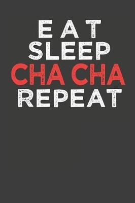 Book cover for Eat Sleep Cha Cha Repeat