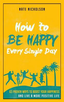 Book cover for How to Be Happy Every Single Day