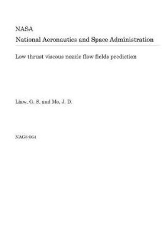 Cover of Low Thrust Viscous Nozzle Flow Fields Prediction