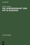 Book cover for Die Wiedergeburt Der Mitte Europas