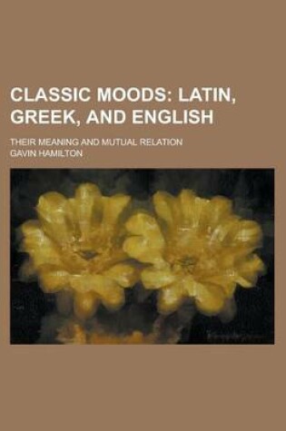 Cover of Classic Moods; Their Meaning and Mutual Relation