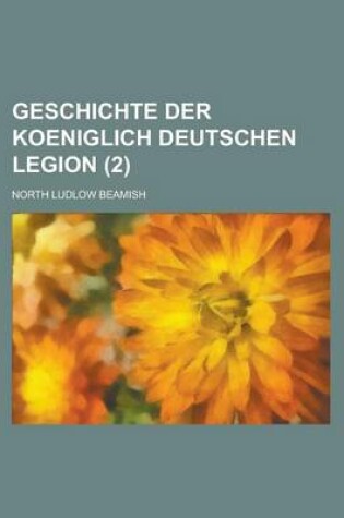 Cover of Geschichte Der Koeniglich Deutschen Legion (2 )