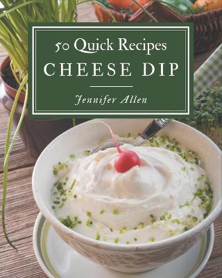 Book cover for 50 Quick Cheese Dip Recipes