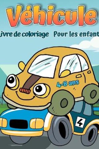 Cover of Livre de coloriage de v�hicules pour les enfants de 4 � 8 ans