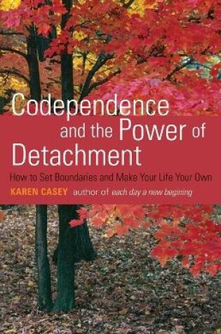 Cover of Codependence and the Power of Detachment