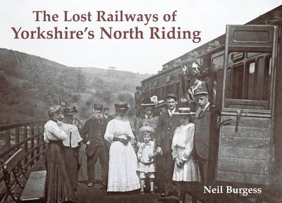 Book cover for The Lost Railways of Yorkshire's North Riding