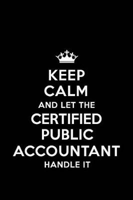 Book cover for Keep Calm and Let the Certified Public Accountant Handle It
