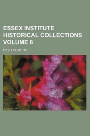 Cover of Essex Institute Historical Collections Volume 8