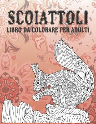 Cover of Scoiattoli - Libro da colorare per adulti
