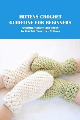 Cover of Mittens Crochet Guideline For Beginners