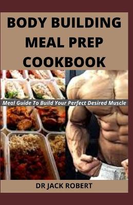 Book cover for Body Building Meal Prep Cookbook