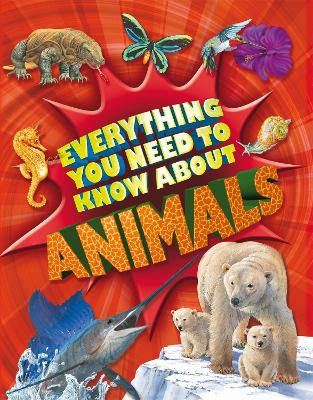 Cover of Everything You Need To Know: Animals