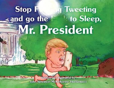 Book cover for Stop F**king Tweeting and Go the F**k to Sleep, Mr. President