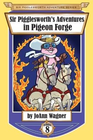 Cover of Sir Pigglesworth's Adventures in Pigeon Forge