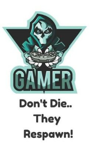 Cover of Gamer Don't Die They Respawn