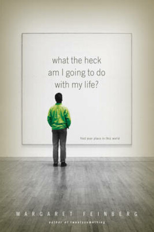 Cover of What the Heck Am I Going to Do with My Life?