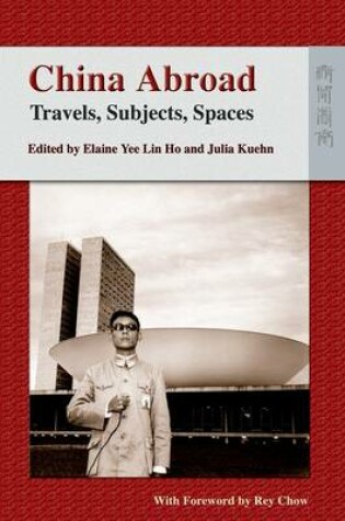 Cover of China Abroad – Travels, Subjects, Spaces