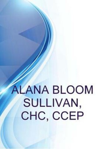 Cover of Alana Bloom Sullivan, Chc, Ccep, Svp and Chief Compliance Officer at Erlanger Health System