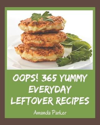 Book cover for Oops! 365 Yummy Everyday Leftover Recipes