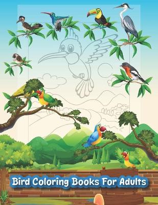 Book cover for Bird Coloring Books For Adults